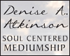Soul Centered Mediumship - Denise A. Atkinson